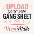 Upload your own gang sheet