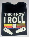 THIS IS HOW I ROLL PINBALL TEE